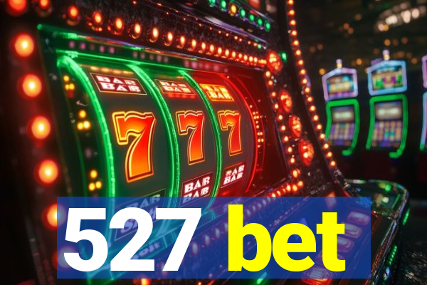 527 bet